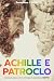 ACHILLE E PATROCLO: L'Amore Epico che Anticipò il Pensiero LGBTQ+, Un Inno alla Diversità (Italian Edition)