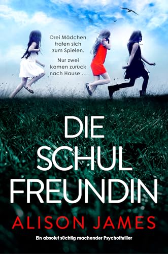 Die Schulfreundin: Ein absolut süchtig machender Psychothriller (German Edition)