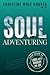 Soul Adventuring by Christine Wolf Hoover