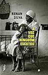 A voz que ninguém escutou by Renan  Silva