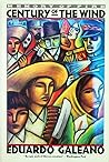Century of the Wind by Eduardo Galeano Century of the Wind by Eduardo Galeano