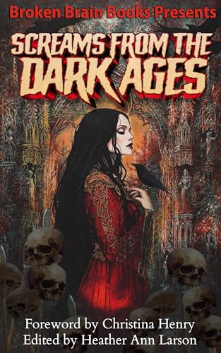 Screams From The Dark Ages: A Medieval Horror Anthology (Screams Of Horror)