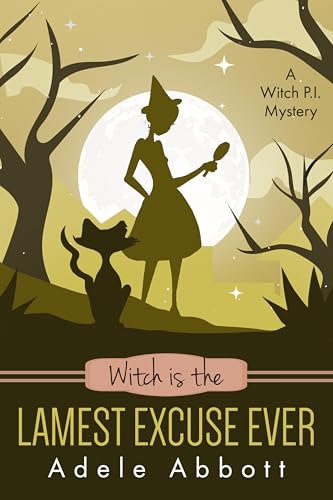 Witch Is The Lamest Excuse Ever (Witch P.I. Mysteries Book 52)