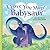 I Love You More, Babysaur: ...