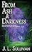 From Ash & Darkness by J.L. Sullivan
