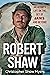 Robert Shaw: An Actor’s Life on the Set of JAWS and Beyond