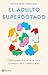 El adulto superdotado: Cómo simplificarte la vida cuando eres complicado (DIVULGACIÓN) (Spanish Edition)