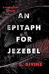 An Epitaph for Jezebel by L. Divine
