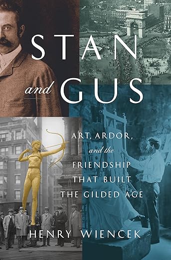 Stan and Gus: Art, Ardor, and the Friendship That Built the Gilded Age (Hardcover)