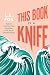 This Book Is a Knife: Radical Working-Class Strategies in the Age of Climate Change