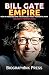 Bill Gate Empire by BiographInk Press