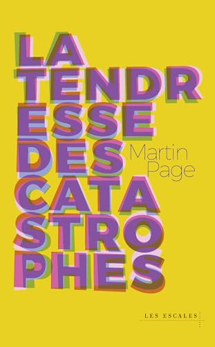 La Tendresse des catastrophes (French Edition)