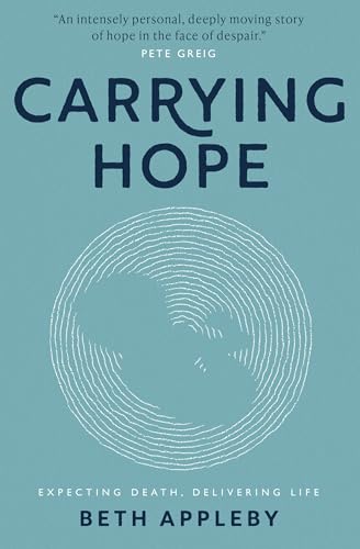 Carrying Hope: Expecting Death, Delivering Life (Kindle Edition)