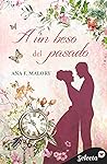 A un beso del pasado by Ana F. Malory