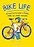 Bike Life: An Illustrated G...