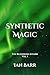 Synthetic Magic (The Bloodless Affairs #1)
