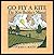Go Fly a Kite: The Kite Builder's Manual