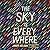 The Sky Is Everywhere