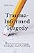 Trauma-Informed Tragedy: How Schools Got Trauma Part Right—And Part Wrong