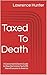 Taxed To Death: A Concerned...