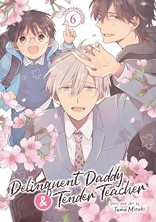Delinquent Daddy and Tender Teacher Vol. 6 by Tama Mizuki