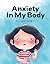 Anxiety In My Body by Jordan Long