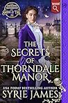 The Secrets of Thorndale Manor by Syrie James