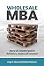 Wholesale MBA: How to Sell ...