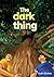 The dark thing