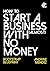 How to start a business with almost No Money by Andrine Mendez