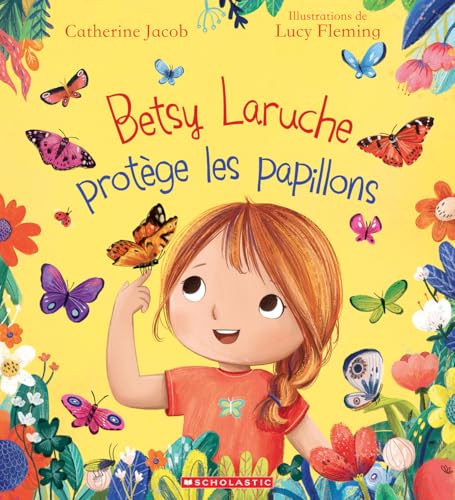 Betsy Laruche Protège Les Papillons (French Edition)