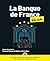 LA BANQUE DE FRANCE POUR LES NULS (French Edition)