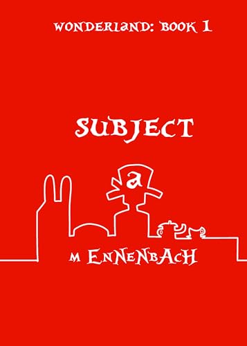 Subject A: Wonderland: Book I (Kindle Edition)