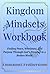Kingdom Mindsets Workbook: ...