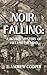 Noir Falling: A Bizarre Mystery of Art and the Mind
