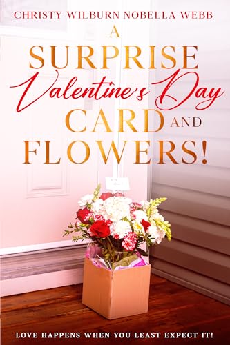 A Surprise Valentine's Day Card and Flowers!: Love happens when you least expect it! (Kindle Edition)