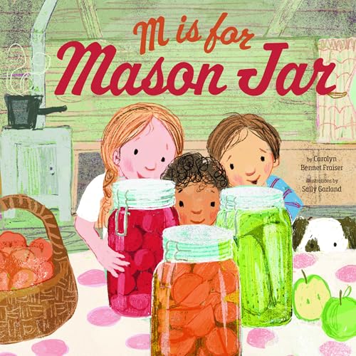 M Is for Mason Jar: A Homesteading Alphabet (Hardcover)