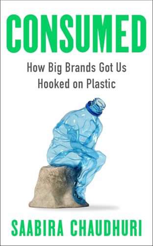Consumed: How Big Brands Got Us Hooked on Plastic (Hardcover)