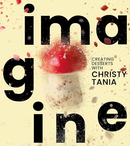Imagine: Creating Desserts with Christy Tania (Paperback)