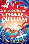 The Odyssey of Phoebe Quilliam by Annelise Gray