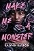 Make Me a Monster by Kalynn  Bayron