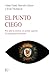 El Punto Ciego: Por qué la ciencia no puede ignorar la experiencia humana (Spanish Edition)