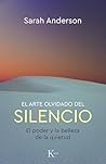 El arte olvidado del silencio: El poder y la belleza de la quietud (Spanish Edition)