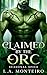Claimed by the Orc: An orc monster romance