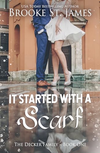 It Started With a Scarf: A Romance (The Decker Family Book 1)