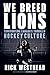 We Breed Lions by Rick Westhead