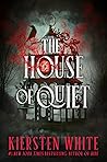The House of Quiet by Kiersten White