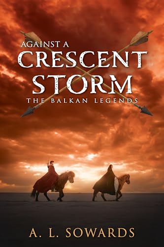 Against a Crescent Storm (The Balkan Legends, #3)