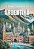 A Brief History of Argentina