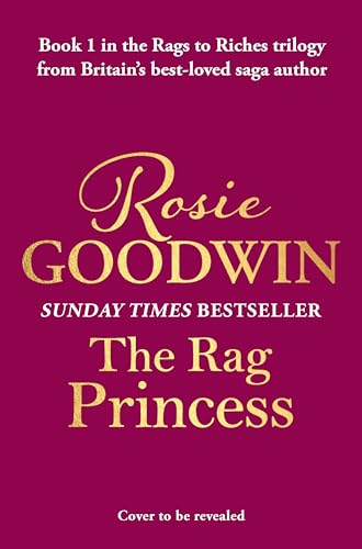 The Rag Princess: THE FIRST HISTORICAL ROMANCE IN THE BRAND NEW SUNDAY TIMES BESTSELLING RAGS TO RICHES SERIES (The Rags to Riches series)